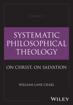 Systematic Philosophical Theology, Volume 4