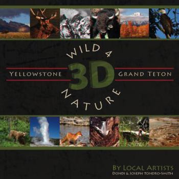 Unknown Binding Wild 4 Nature 3-D Yellowstone and Grand Teton National Parks Book
