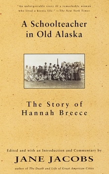 Paperback A Schoolteacher in Old Alaska: The Story of Hannah Breece Book