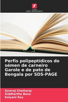 Paperback Perfis polipeptídicos do sémen de carneiro Garole e de pato de Bengala por SDS-PAGE [Portuguese] Book