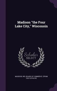 Hardcover Madison "the Four Lake City," Wisconsin Book
