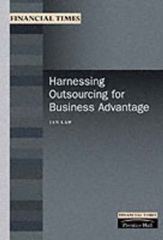 Paperback Harnessing Outsourcing for Business Advantage (Financial Times Management Briefings) Book