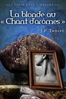 Paperback La blonde au "Chant d'arômes" (Les Trois Âges - Volume 3) [French] Book