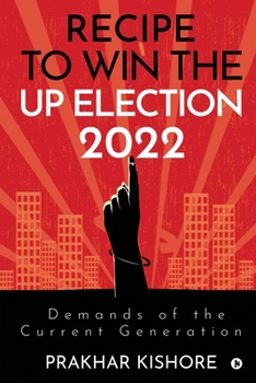 Paperback Recipe To Win the UP Election 2022: Demands Of the Current Generation Book