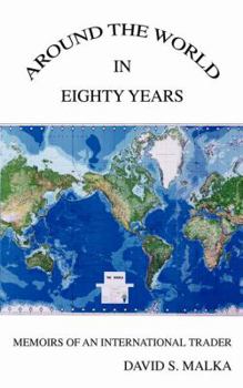 Paperback Around the World in Eighty Years: Memoirs of an International Trader Book