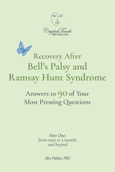 Recovery After Bell’s Palsy and Ramsay Hunt Syndrome: Answers to 90 of Your Most Pressing Questions. Part One: from onset to 3 months and beyond