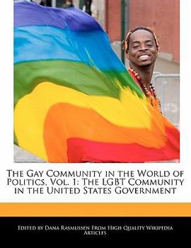 Paperback The Gay Community in the World of Politics, Vol. 1: The Lgbt Community in the United States Government Book