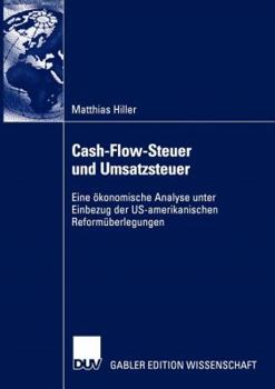 Paperback Cash-Flow-Steuer Und Umsatzsteuer: Eine Ökonomische Analyse Unter Einbezug Der Us-Amerikanischen Reformüberlegungen [German] Book