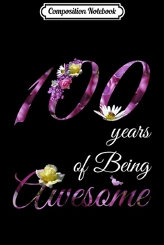 Composition Notebook: 100 Year Old Awesome Floral 1919 100th Birthday Gift Swea Journal/Notebook Blank Lined Ruled 6x9 100 Pages