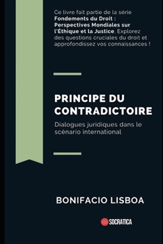 Paperback Principe du contradictoire: Dialogues juridiques dans le scénario international [French] Book