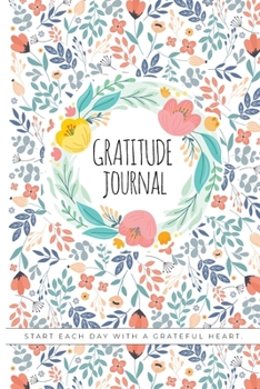 Paperback Gratitude Book: Give Thanks, Practice Positivity, Find Joy - Invest few minutes a day to develop thankfulness, mindfulness and positiv Book