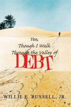 Paperback Yea, Though I Walk Through The Valley Of Debt Book
