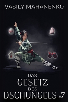Das Gesetz des Dschungels Buch 7: Eine Wuxia Progression-Fantasy-Abenteuer Serie (German Edition)