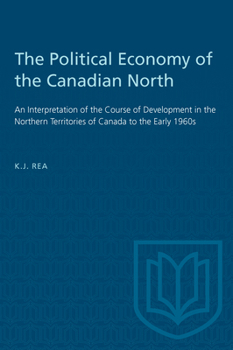 Heritage: An Interpretation of the Course of Development in the Northern Territories of Canada to the Early 1960s