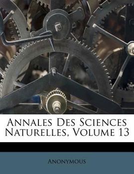 Paperback Annales Des Sciences Naturelles, Volume 13 [French] Book