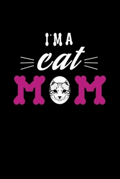 I'm A Cat Mom: Best Cat Lover Mom Journal / Note Book / Diary