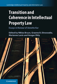Hardcover Transition and Coherence in Intellectual Property Law: Essays in Honour of Annette Kur Book