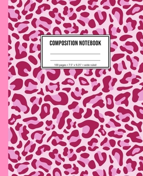 Composition Notebook: Pink Leopard Wide Ruled Notebook For Girls