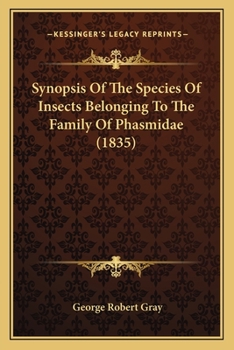 Paperback Synopsis Of The Species Of Insects Belonging To The Family Of Phasmidae (1835) Book