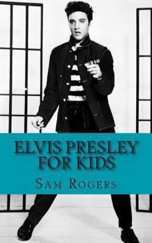 Paperback Elvis Presley for Kids: A Biography of Elvis Presley Just for Kids! Book