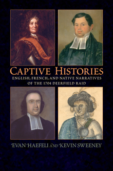 Paperback Captive Histories: English, French, and Native Narratives of the 1704 Deerfield Raid Book