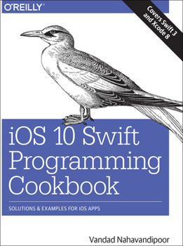 Paperback IOS 10 Swift Programming Cookbook: Solutions and Examples for IOS Apps Book