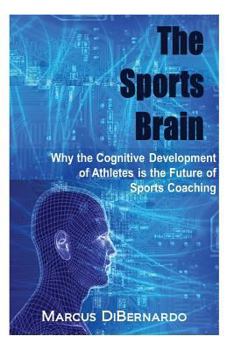 Paperback The Sports Brain: Why the Cognitive Development of Athletes is the Future of Sports Coaching Book