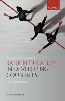 Hardcover Political Economy of Bank Regulation in Developing Countries: Risk and Reputation Book