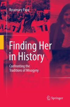 Paperback Finding Her in History: Confronting the Traditions of Misogyny Book