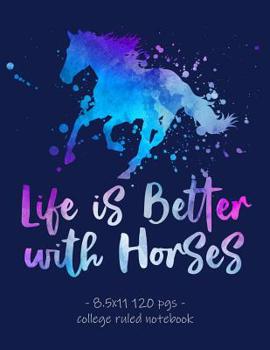 Paperback Life Is Better with Horses: School Notebook Gift for Girls Love Horse Riding Equestrian Rider - 8.5x11 Book