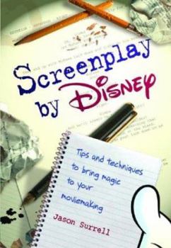 Paperback Screenplay by Disney: Tips and Techniques to Bring Magic to Your Moviemaking Book