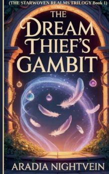 The Dream Thief's Gambit (The Starwoven Realms Trilogy)