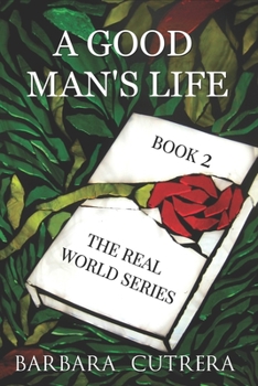 A Good Man's Life - Book #2 of the Real World Series