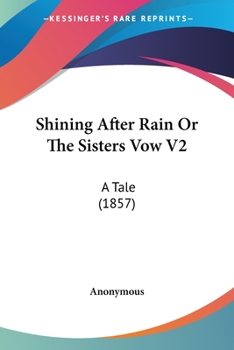 Paperback Shining After Rain Or The Sisters Vow V2: A Tale (1857) Book