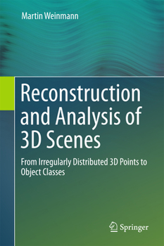 Hardcover Reconstruction and Analysis of 3D Scenes: From Irregularly Distributed 3D Points to Object Classes Book