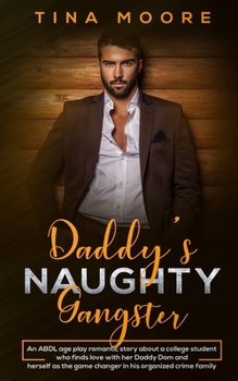 Paperback Daddy's Naughty Gangster: An ABDL age play romantic story about a college student who finds love with her Daddy Dom and herself as the game chan Book