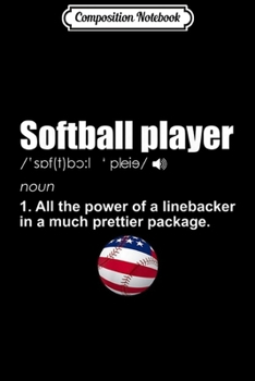 Paperback Composition Notebook: Softball Player All The Power Of A Linebacker Journal/Notebook Blank Lined Ruled 6x9 100 Pages Book