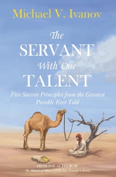 Paperback The Servant With One Talent: Five Success Principles from the Greatest Parable Ever Told Book