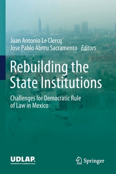 Paperback Rebuilding the State Institutions: Challenges for Democratic Rule of Law in Mexico Book