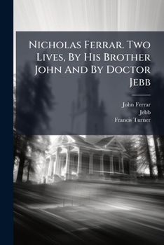 Paperback Nicholas Ferrar. Two Lives, By His Brother John And By Doctor Jebb Book