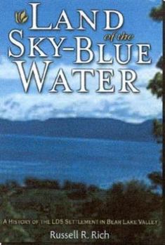 Paperback Land of the Sky-Blue Water: A History of the LDS Settlement in Bear Valley Book