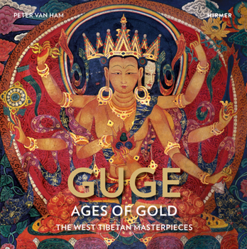 Hardcover Guge: Ages of Gold: The West Tibetan Masterpieces Book