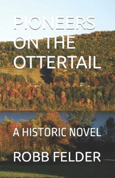 Paperback PIONEERS On The OTTERTAIL: A Historic Novel Book