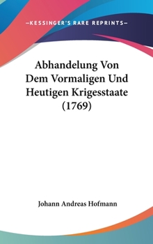 Hardcover Abhandelung Von Dem Vormaligen Und Heutigen Krigesstaate (1769) Book