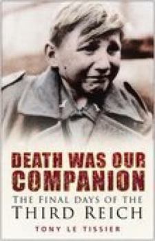 Paperback Death Was Our Companion: The Final Days of the Third Reich Book