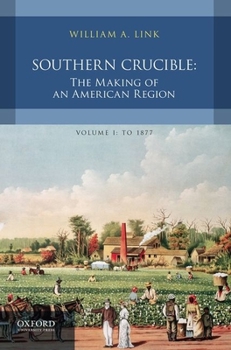 Paperback Southern Crucible: The Making of an American Region, Volume I: To 1877 Book