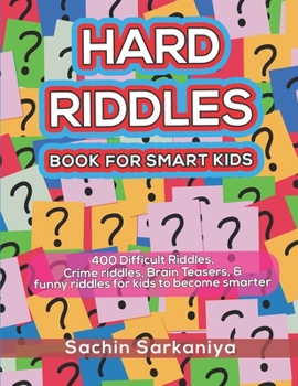 Paperback Hard Riddles Book for Smart Kids: 400 Difficult Riddles, Crime riddles, Brain Teasers & Funny Riddles for Kids to Become Smarter Book