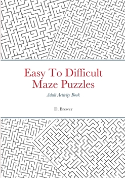 Paperback Easy To Difficult Maze Puzzles, Adult Activity Book