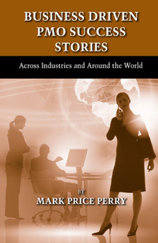 Hardcover Business Driven Pmo Success Stories: Across Industries and Around the World Book