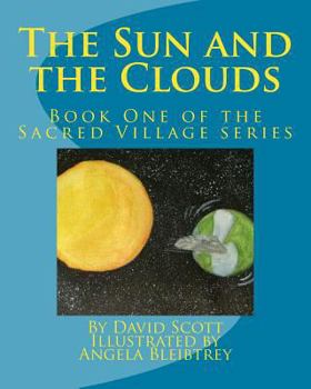 Paperback The Sun and the Clouds: Book One of the Sacred Village Series Book